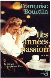 Les années passion: Le roman d'une femme libre